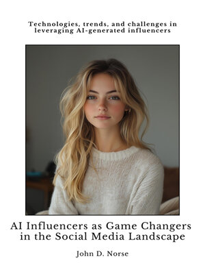 cover image of AI Influencers as Game Changers in the  Social Media Landscape